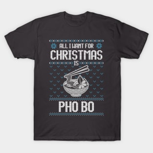 All I Want For Christmas Is Pho Bo - Ugly Xmas Sweater For A Vietnamese Pho Lover T-Shirt